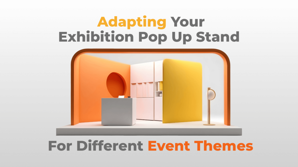 Adapting Your Exhibition Pop Up Stand for Different Event Themes