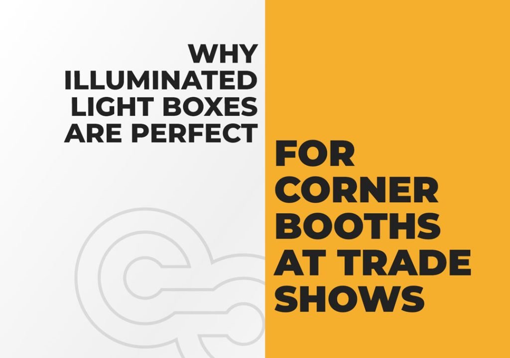 Why Illuminated Light Boxes Are Perfect for Corner Booths at Trade Shows?