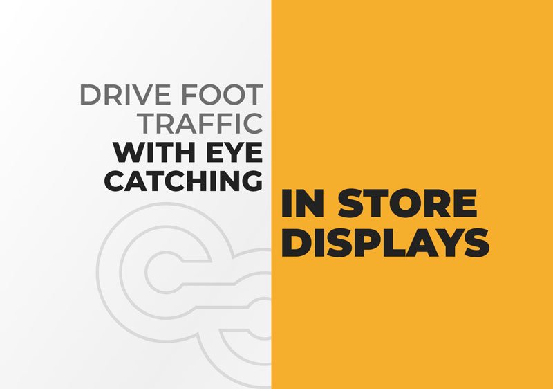Drive Foot Traffic with Eye-Catching In Store Displays