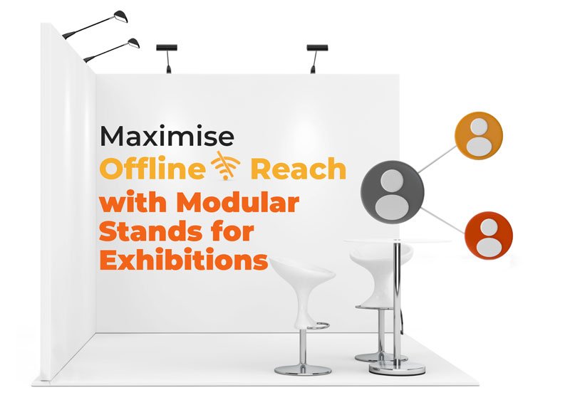 Maximise Offline Reach with Modular Stands for Exhibitions