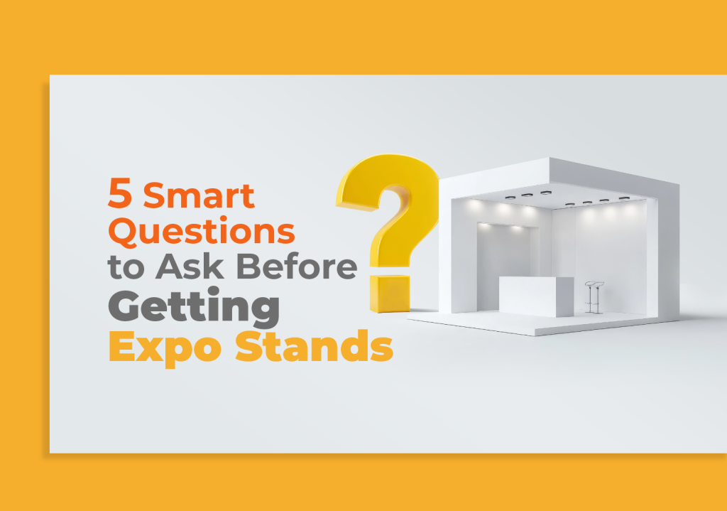 5 Smart Questions to Ask Before Getting Expo Stands