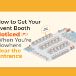 How to Get Your Event Booth Noticed When You're Nowhere Near the Entrance featured image by exhibitcentral.com.au